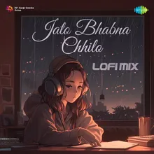 Jato Bhabna Chhilo - Lofi Mix