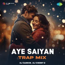 Aye Saiyan - Trap Mix