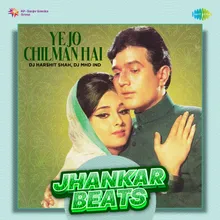 Ye Jo Chilman Hai - Jhankar Beats