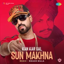 Kan Kar Gal Sun Makhna