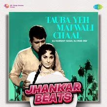 Tauba Yeh Matwali Chaal - Jhankar Beats