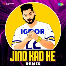 Jind Kad Ke - Remix