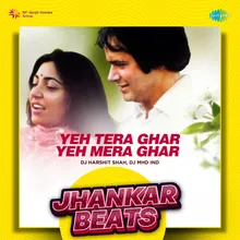 Yeh Tera Ghar Yeh Mera Ghar - Jhankar Beats