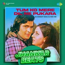 Tum Ko Mere Dil Ne Pukara - Jhankar Beats