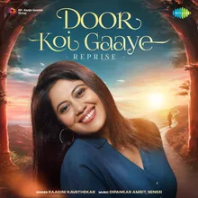 Door Koi Gaaye - Reprise