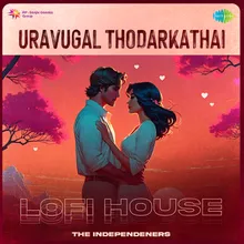 Uravugal Thodarkathai - Lofi House