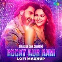 Rocky Aur Rani - LoFi Mashup