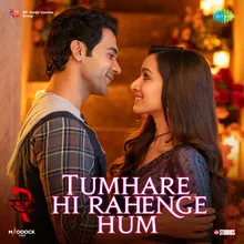 Tumhare Hi Rahenge Hum (From "Stree 2")