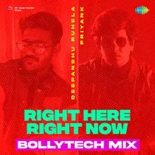 Right Here Right Now - BollyTech Mix