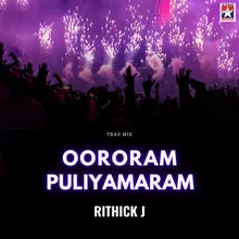 Oororam Puliyamaram Trap Remix