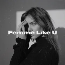 Femme Like U