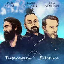 Tutacağım Ellerini