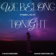 We Belong Tonight (Rave Republic Remix)