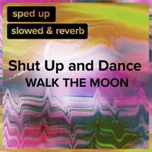 Shut Up and Dance (sped up)
