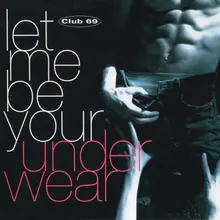 Let Me Be Your Underwear (Hot Pants Underground Mix)