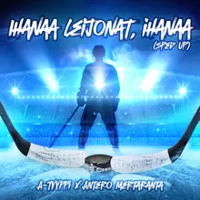 Ihanaa Leijonat, Ihanaa (Sped Up)