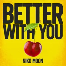 BETTER WITH YOU