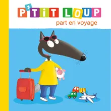 P'tit Loup part en voyage - L'histoire