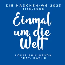 Einmal um die Welt ("Die Mädchen-WG 2023" Titelsong)