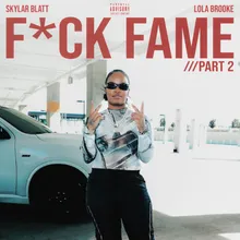 Fuck Fame PT. 2