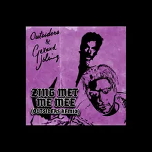 Zing Met Me Mee (Outsiders Remix)