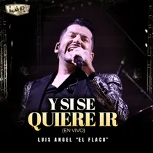 Y Si Se Quiere Ir (En Vivo)