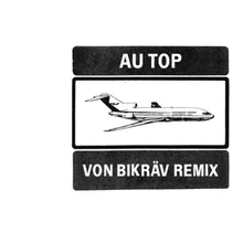 Au Top (Von Bikräv Remix)