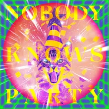 NOBODY KNOWS PARTY