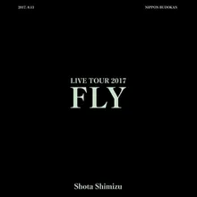 HOME - SHIMIZU SHOTA LIVE TOUR 2017 FLY