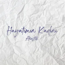 Hayatımın Kadını (Akustik)