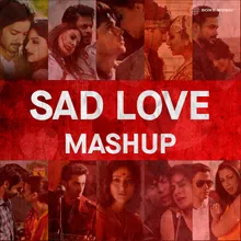 Sad Love Mashup