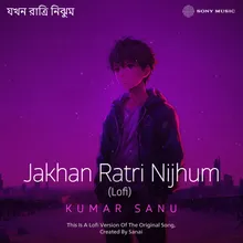 Jakhan Ratri Nijhum (Lofi)