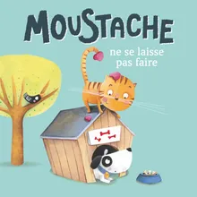 Moustache ne se laisse pas faire