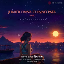 Jharer Hawa Chinno Pata (Lofi)