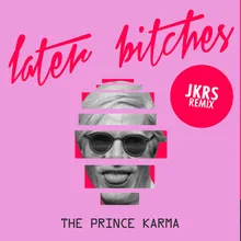 Later Bitches (JKRS Remix)