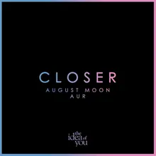 Closer