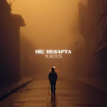 Hiç Hesapta Yoktun