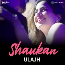Shaukan (From "Ulajh")