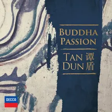 Tan Dun: Buddha Passion, Act VI "Nirvana" - Buddha Was Man, Man Will Be Buddha