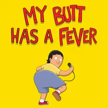 My Butt Has a Fever From "The Bob's Burgers Movie"