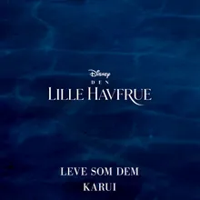 Leve som dem Fra "Den Lille Havfrue"/Originalt Dansk Soundtrack