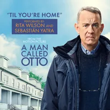 Til You're Home From "A Man Called Otto" Soundtrack