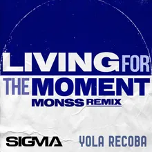 Living For The Moment MONSS Remix