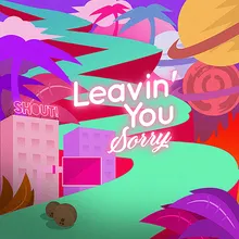 Leavin' You (Sorry)