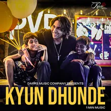Kyun Dhunde 1 Min Music