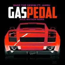 Gas Pedal Kyle Watson Remix