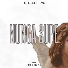 Nunca Supe