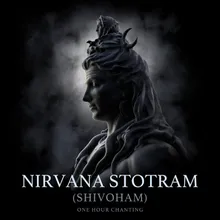 Nirvana Stotram (Shivoham) One Hour Chanting