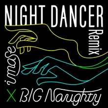 NIGHT DANCER BIG Naughty Remix