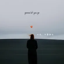 Gonna Let You Go